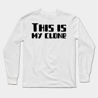 This Is My Clone Long Sleeve T-Shirt